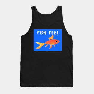 FISH FEEL - Animal Rights Message - Fish are Sentient Beings Tank Top